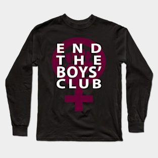 End the Boys' Club Long Sleeve T-Shirt